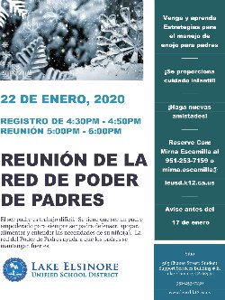 ¡Parent Power Network ayuda a los padres a mantenerse fuertes! ¡Por favor únete a nosotros! Nuestro programa de reuniones mensuales del 22 de enero de 2020 incluirá: ¡\" Estrategias de manejo de la ira para los padres \", venga a buscar las herramientas para mantener la calma mientras está a cargo y las técnicas de desescalado cuando las emociones se están agotando! Cuidado de niños en edad escolar proporcionado El check in es de 4:30 pm a 4:50 pm; la reunión es de 5:00 p.m. a 6:00 p.m. Ubicación: Calle Chaney 565, Edificio de Servicios de Apoyo Estudiantil. \"E\", Lake Elsinore, CA 92530